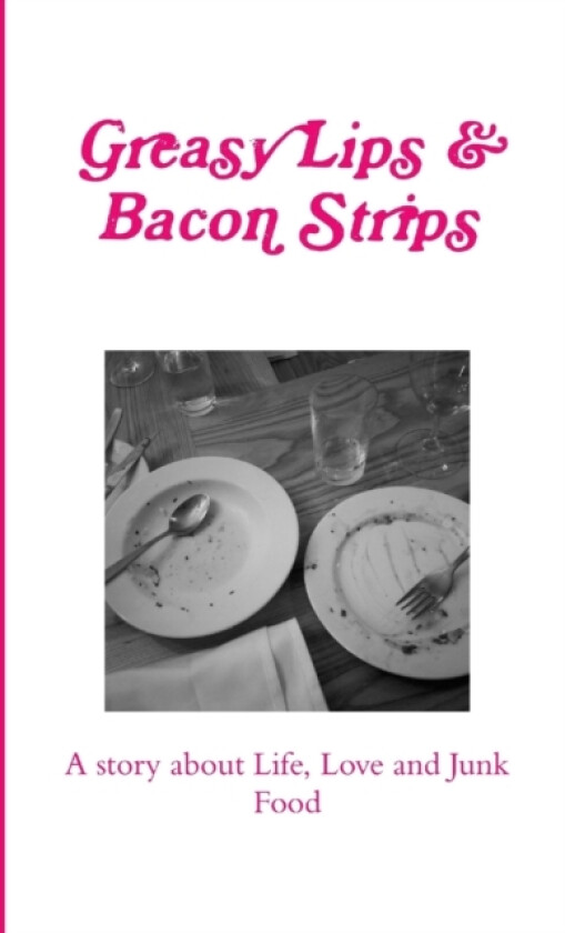 Greasy Lips & Bacon Strips av Bobby Donuts (Paperback)