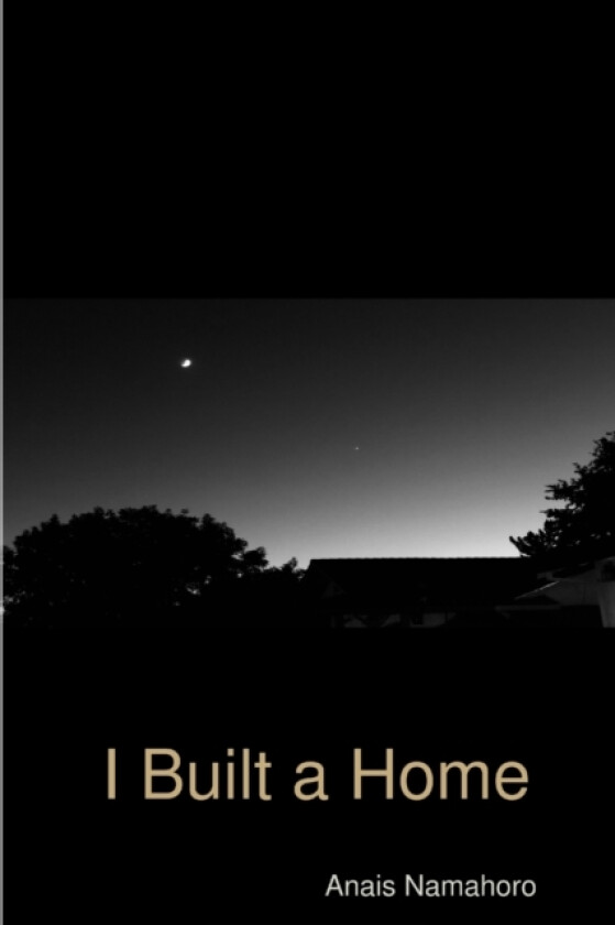 I Built a Home av Anais Namahoro (Paperback)