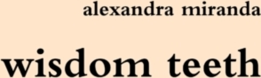 wisdom teeth av Alexandra Miranda (Paperback)