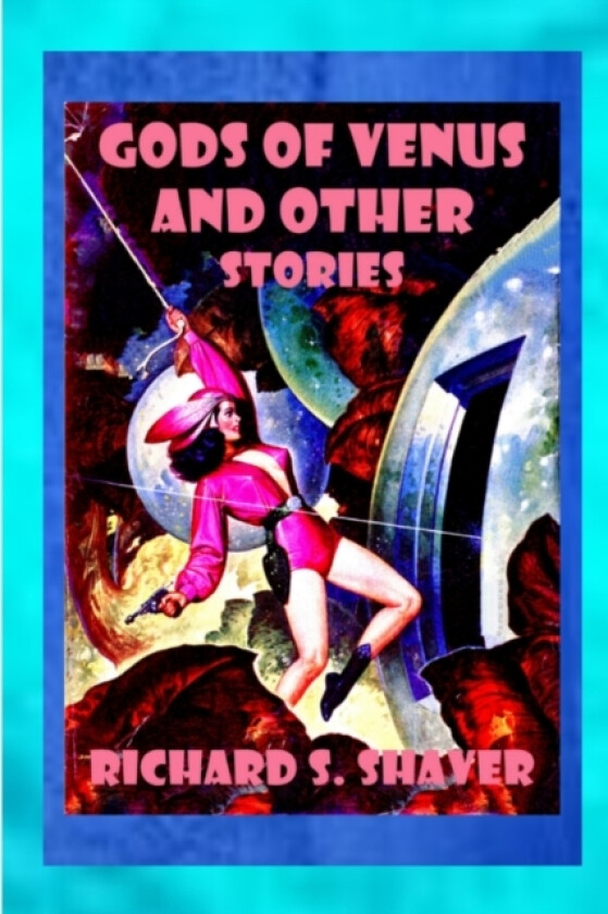 Gods of Venus and other Stories av Richard S Shaver (Paperback)