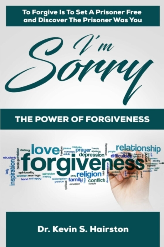 I'm Sorry.....The Power of Forgiveness av Dr.Kevin Hairston (Paperback)