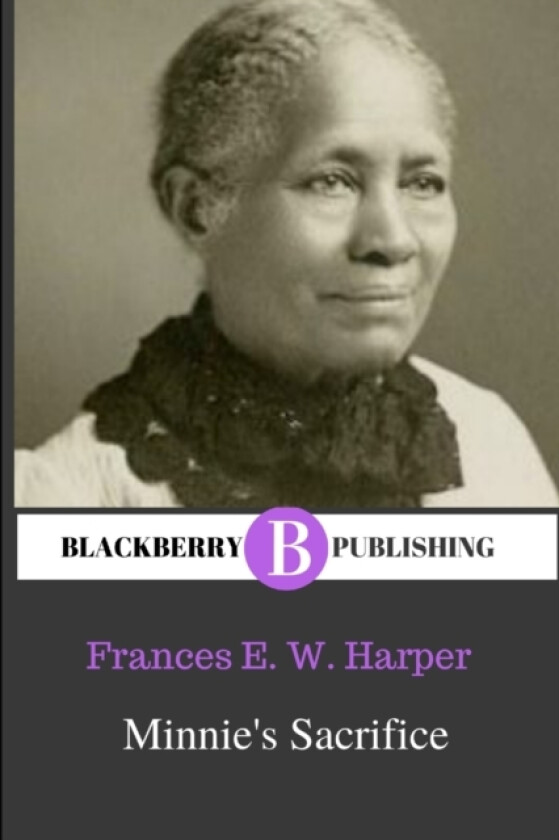 Minnie's Sacrifice av Frances Ellen Watkins Harper (Paperback)