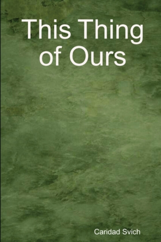 This Thing of Ours av Caridad Svich (Paperback)