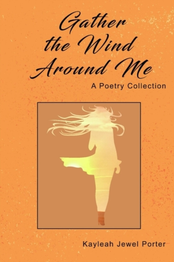 Gather The Wind Around Me av Kayleah Jewel Porter (Paperback)