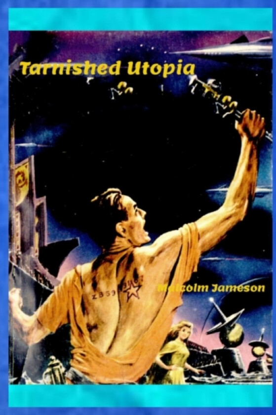 Tarnished Utopia av Malcolm Jameson (Paperback)