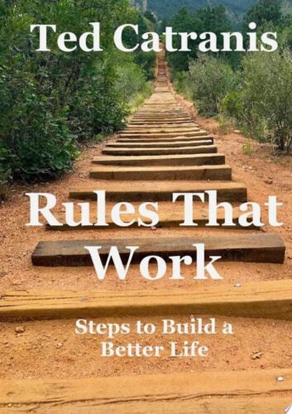 Rules That Work: Steps to Build a Better Life av Ted Catranis (Paperback)