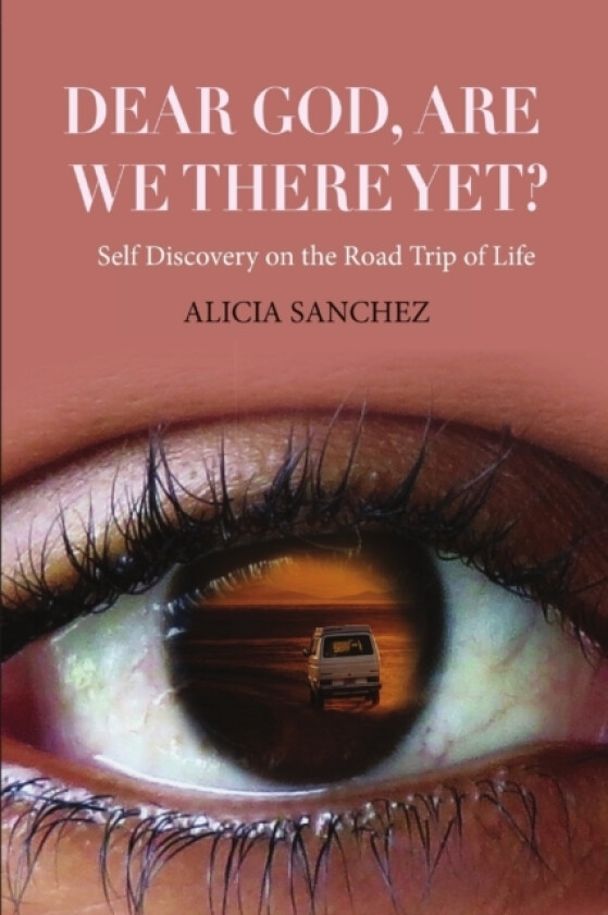 Dear God Are we there yet? av Alicia Sanchez (Paperback)