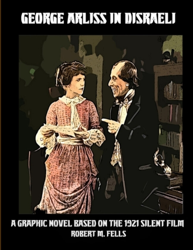 George Arliss in DISRAELI av Robert M Fells (Paperback)