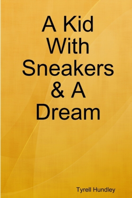 A Kid With Sneakers & A Dream av Tyrell Hundley (Paperback)