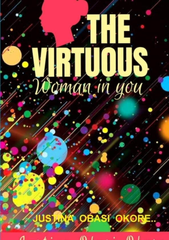 The Virtuous Woman in You av JUSTINA OBASI OKORE (Paperback)