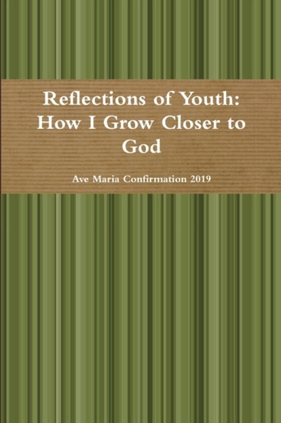 Reflections of Youth av Ave Maria Confirmation 2019 (Paperback)