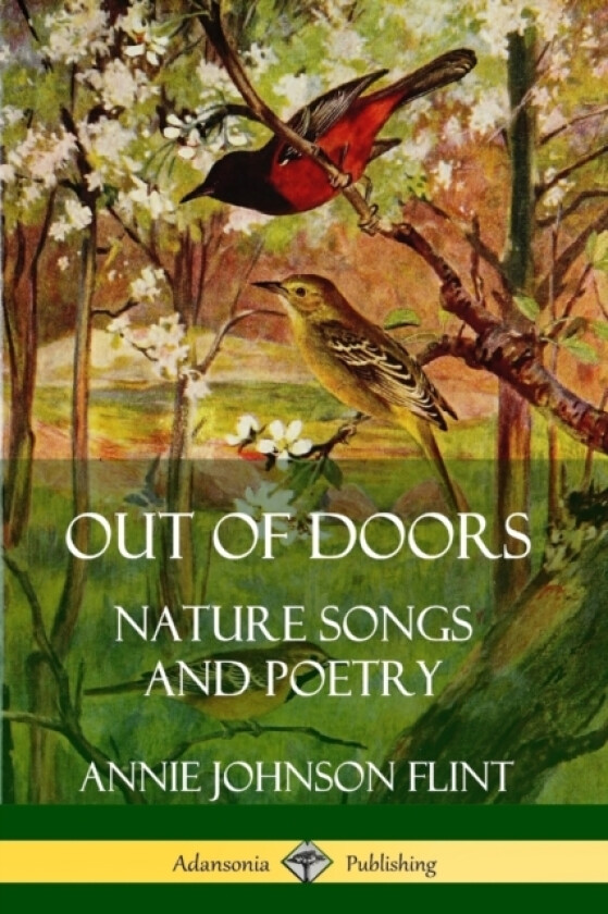 Out of Doors: Nature Songs and Poetry av Annie Johnson Flint (Paperback)