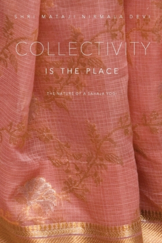 Collectivity is the Place av Shri Mataji Nirmala Devi (Paperback)