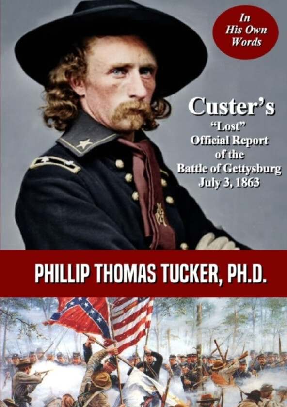 Custer's "Lost" Official Report of the Battle of Gettysburg July 3, 1863 av Phillip Thomas Tucker (Paperback)