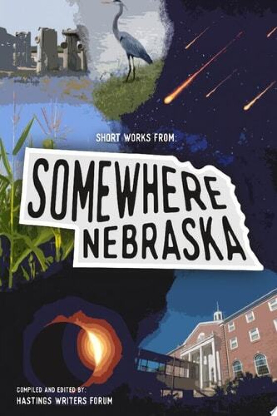 Short Works From: Somewhere, Nebraska av Hastings Writers Forum (Paperback)