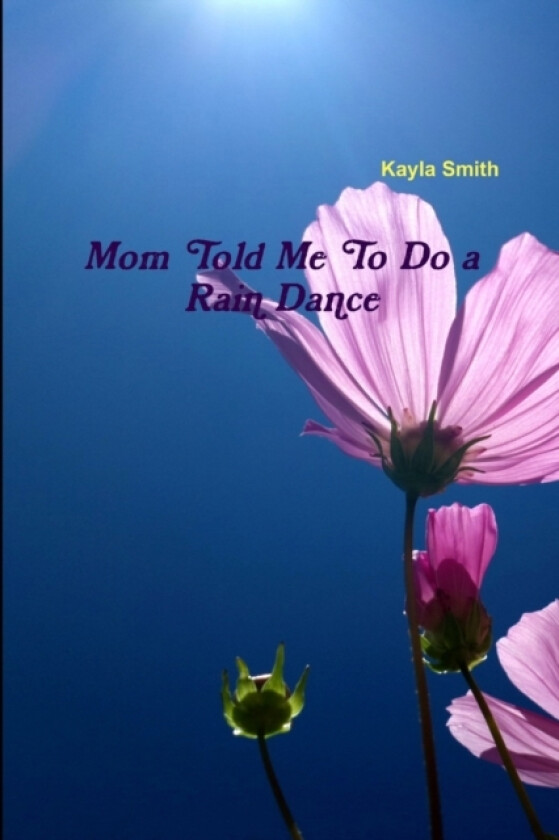 Mom Told Me To Do a Rain Dance av Kayla Smith (Paperback)