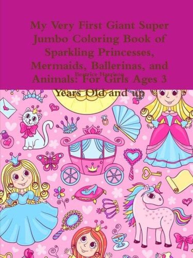My Very First Giant Super Jumbo Coloring Book of Sparkling Princesses, Mermaids, Ballerinas, and Animals av Beatrice Harrison (Paperback)