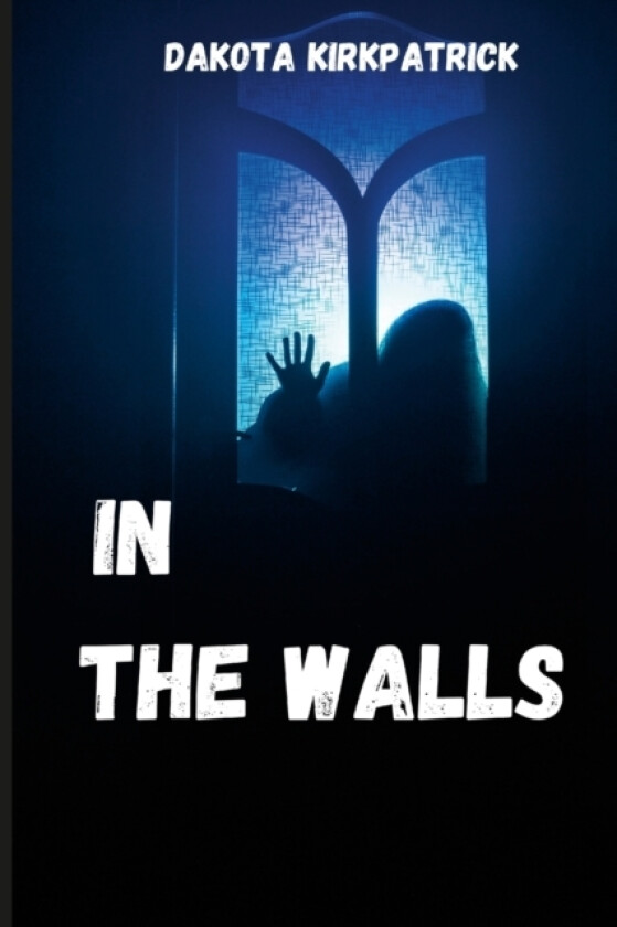 In The Walls av Dakota Kirkpatrick (Paperback)