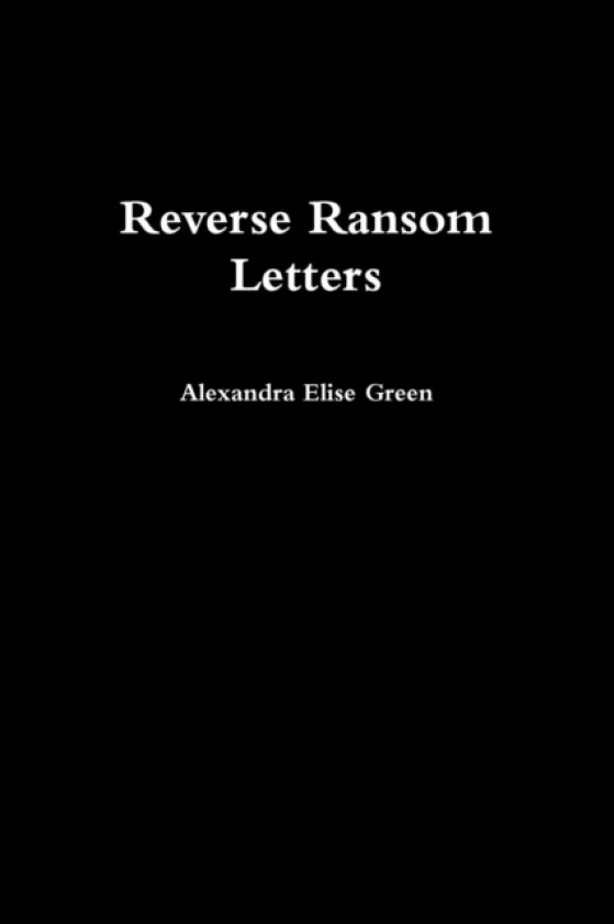 Reverse Ransom Letters av Alexandra Elise Green (Paperback)