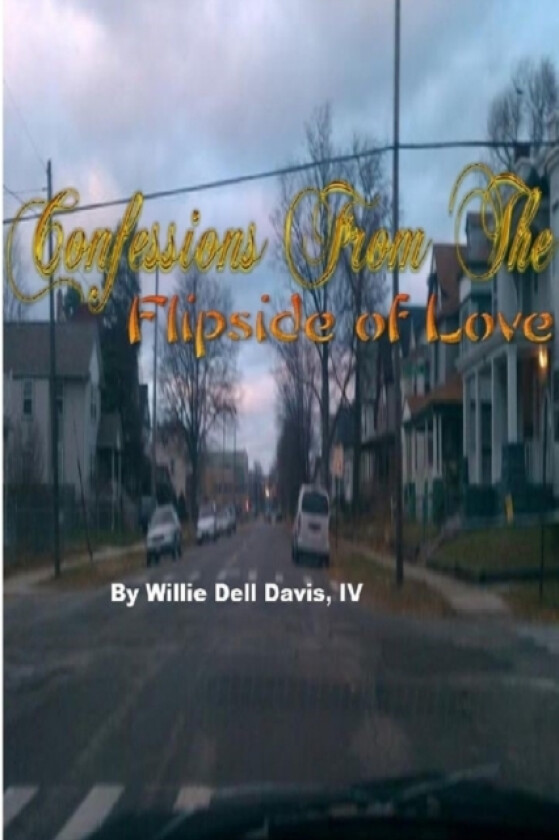 Confessions From The Flipside of Love Volume 1 av IV Willie Dell Davis (Paperback)