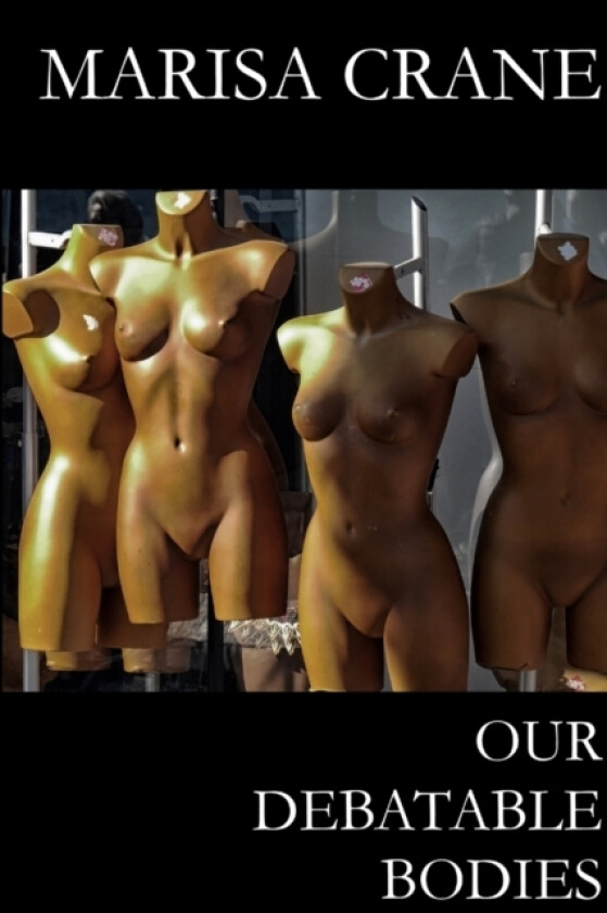 Our Debatable Bodies av Marisa Crane (Paperback)