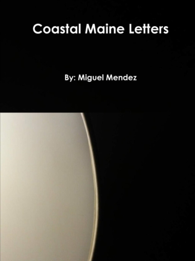 Coastal Maine Letters av Miguel Mendez (Paperback)