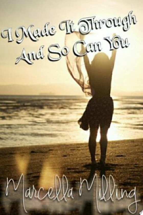 I Made It Through And So Can You! av Marcella Milling (Paperback)