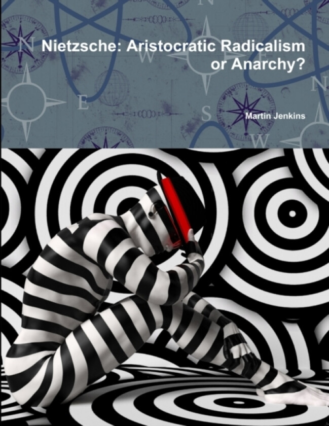 Nietzsche: Aristocratic Radicalism or Anarchy? av Martin Jenkins (Paperback)