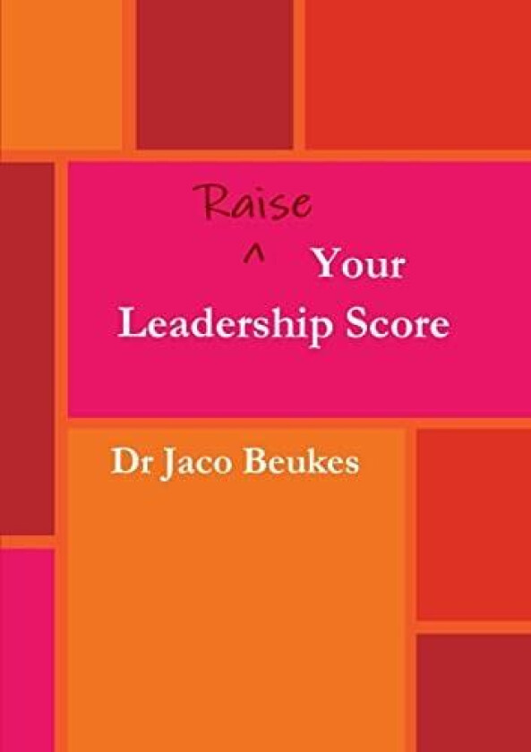 Raise Your Leadership Score av Dr Jaco Beukes (Paperback)