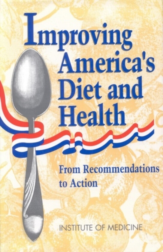 Improving America's Diet and Health av Institute of Medicine, Committee on Dietary Guidelines Implementation (Paperback)