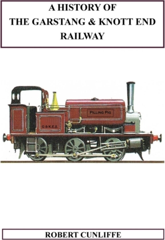 A History Of The Garstang & Knott End Railway av Robert Cunliffe (Paperback)