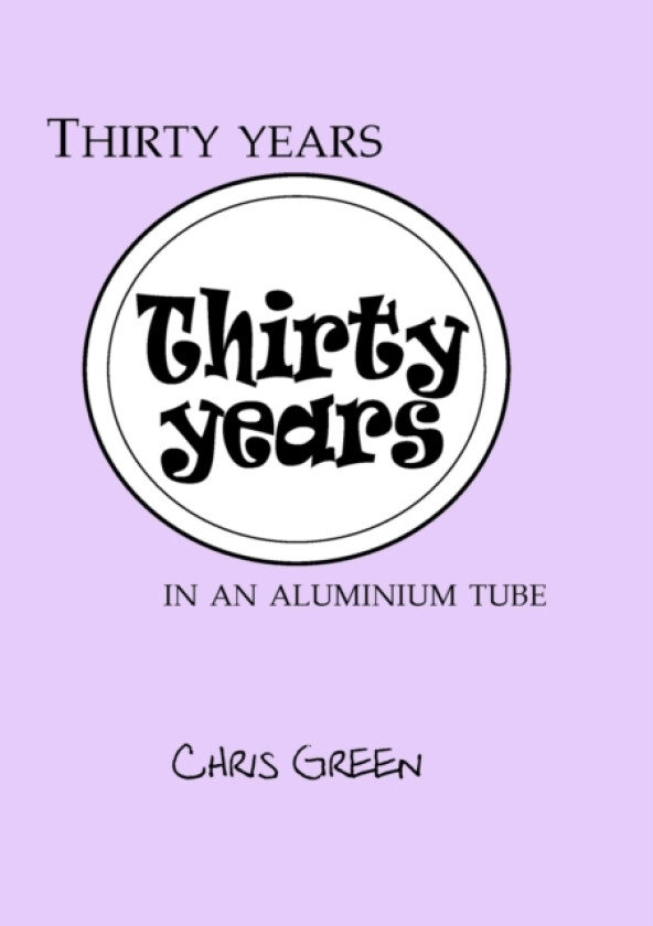 Thirty years in an aluminium tube av Chris Green (Paperback)