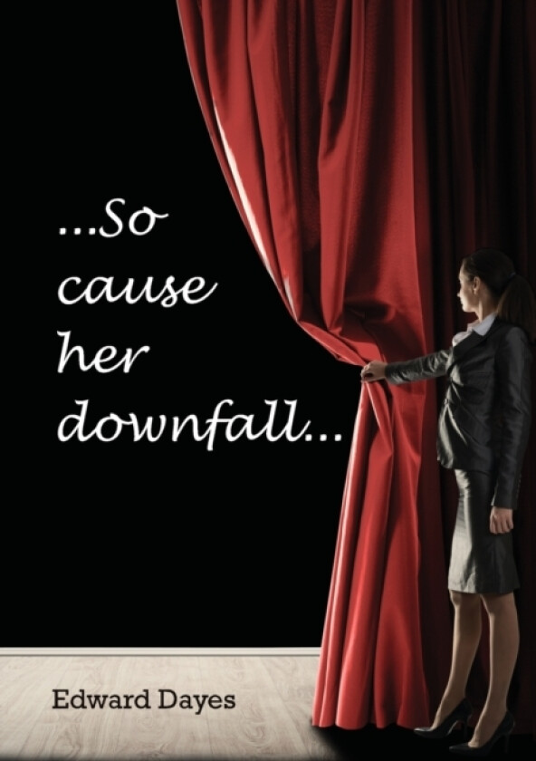 So cause her downfall av Edward Dayes (Paperback)