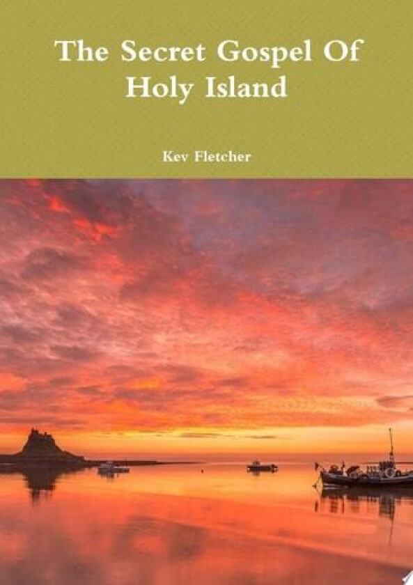 The Secret Gospel Of Holy Island av Kev Fletcher (Paperback)