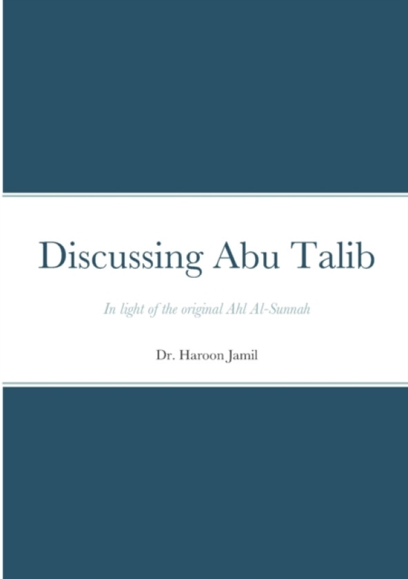 Discussing Abu Talib - A Primer av Haroon Jamil (Paperback)