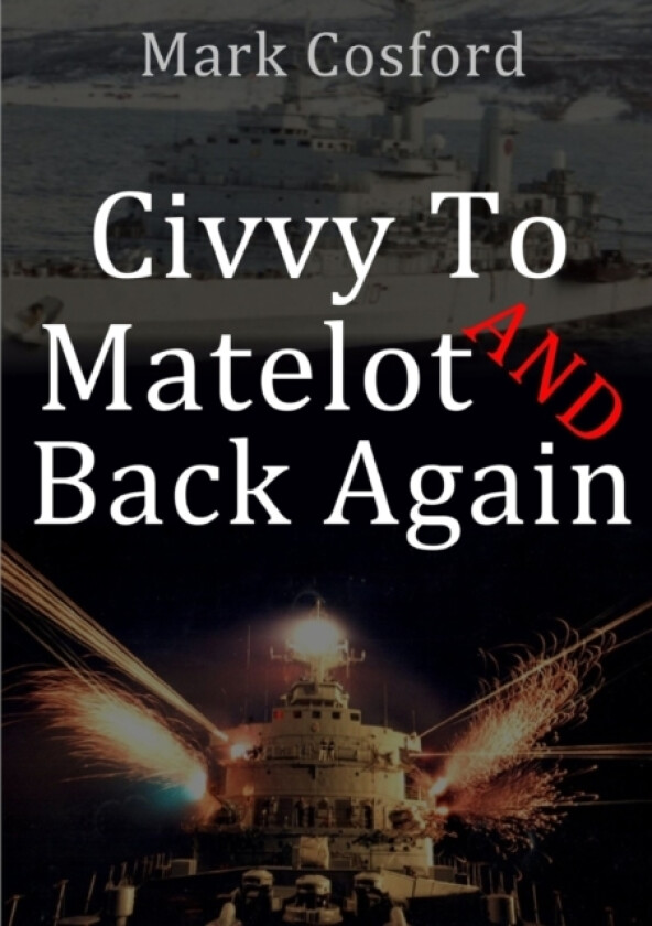 Civvy to Matelot and Back Again av Mark Cosford (Paperback)