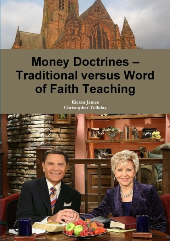 Money Doctrines - Traditional versus Word of Faith Teaching av Kieran James, Christopher Tolliday (Paperback)