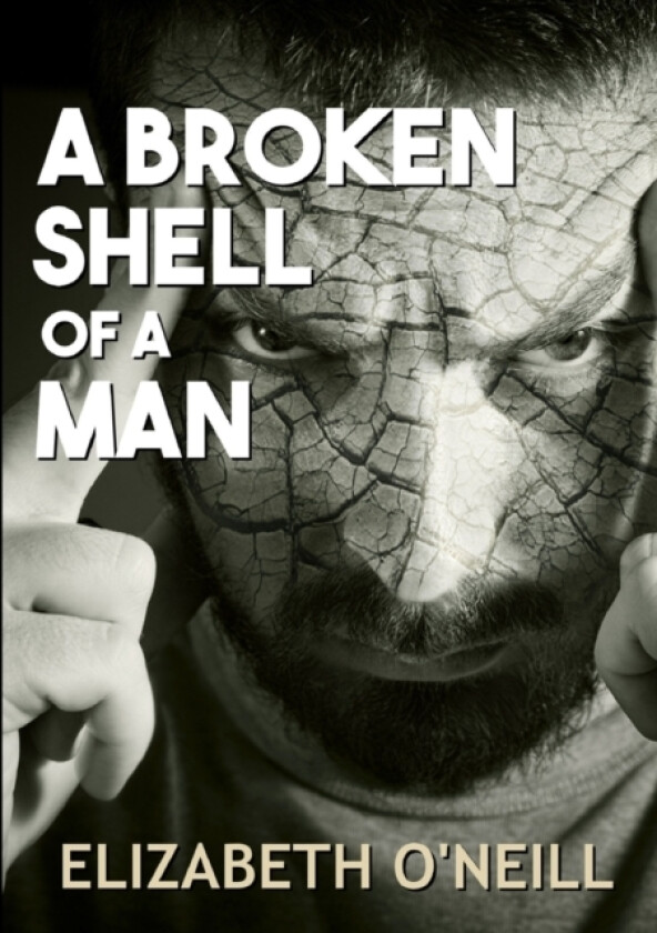 A Broken Shell Of A Man av Barrister Elizabeth O'Neill (Paperback)