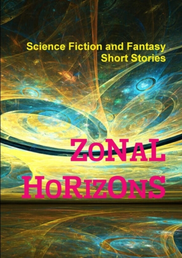 Zonal Horizons av Science Fiction a Fantasy Short Stories (Paperback)