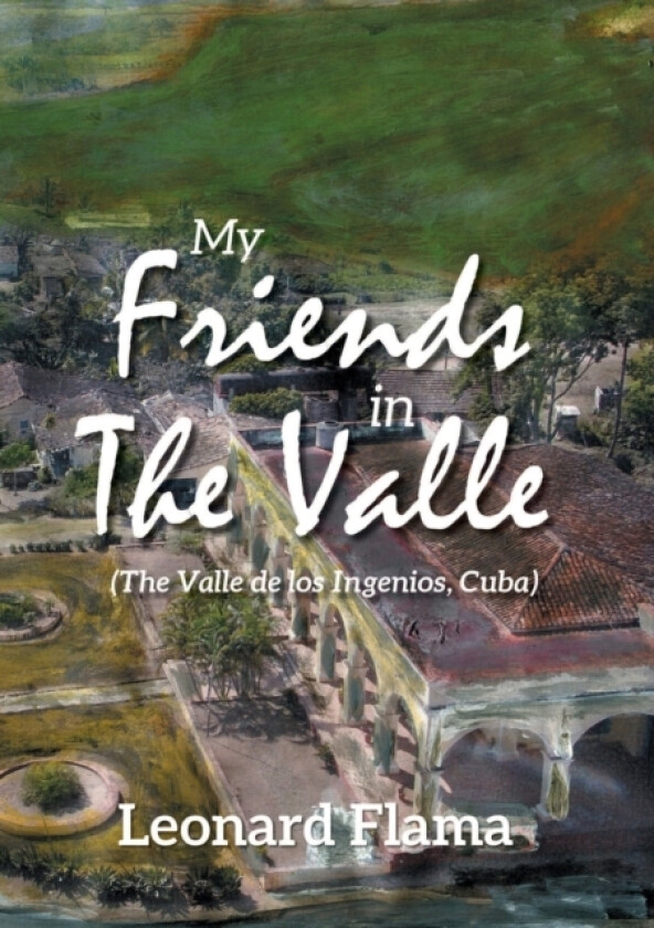 My Friends in The Valle av Leonard Flama (Paperback)