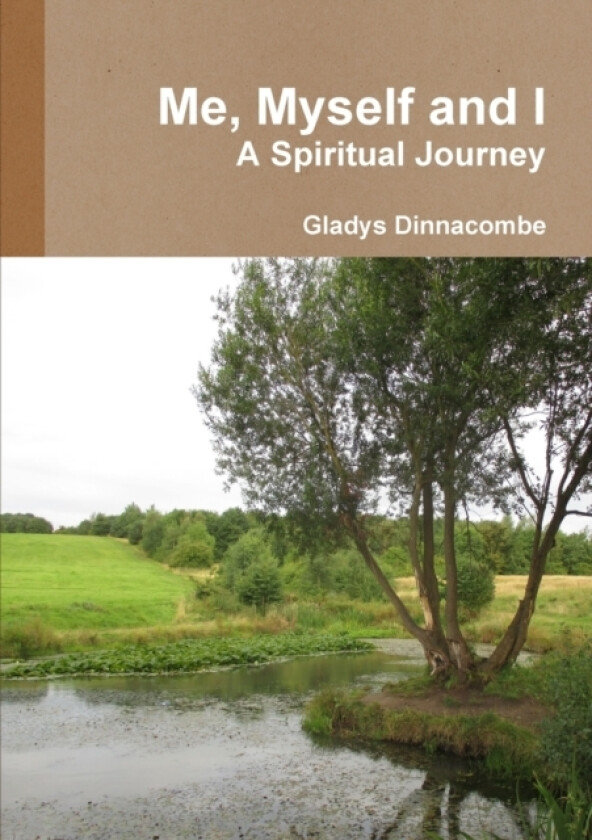 Me, Myself and I - A Spiritual Journey av Gladys Dinnacombe (Paperback)