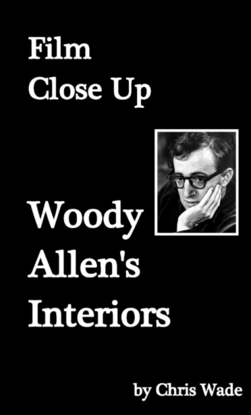 Film Close Up: Woody Allen's Interiors av chris wade (Paperback)