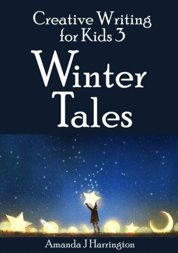Creative Writing for Kids 3 Winter Tales av Amanda J Harrington (Paperback)