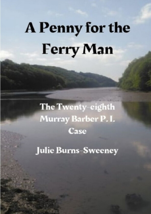A Penny for the Ferry Man: The 28th Murray Barber P. I. Case av Julie Burns-Sweeney (Paperback)