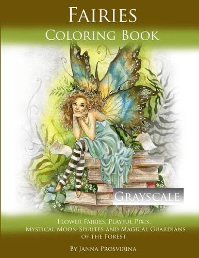 Fairies Coloring Book Grayscale: Flower Fairies, Playful Pixis, Mystical Moon Spirites and Magical Guardians of the Forest av Janna Prosvirina (Paperback)