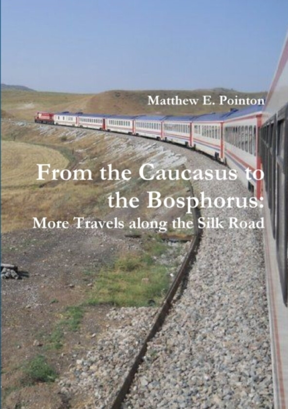 From the Caucasus to the Bosphorus av Matthew E Pointon (Paperback)