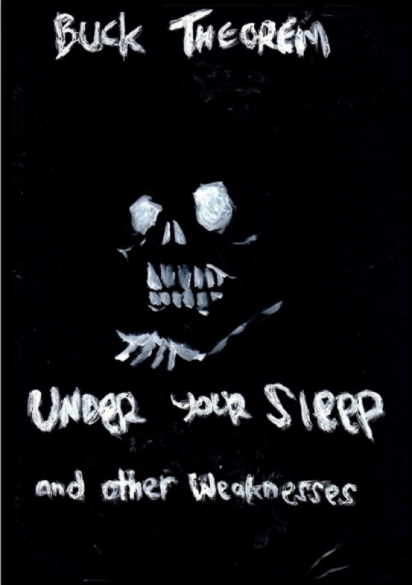 Under Your Sleep and other weaknesses av Buck Theorem (Paperback)