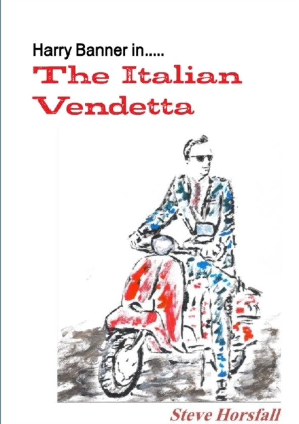 Harry Banner in.....The Italian Vendetta av Steve Horsfall (Paperback)
