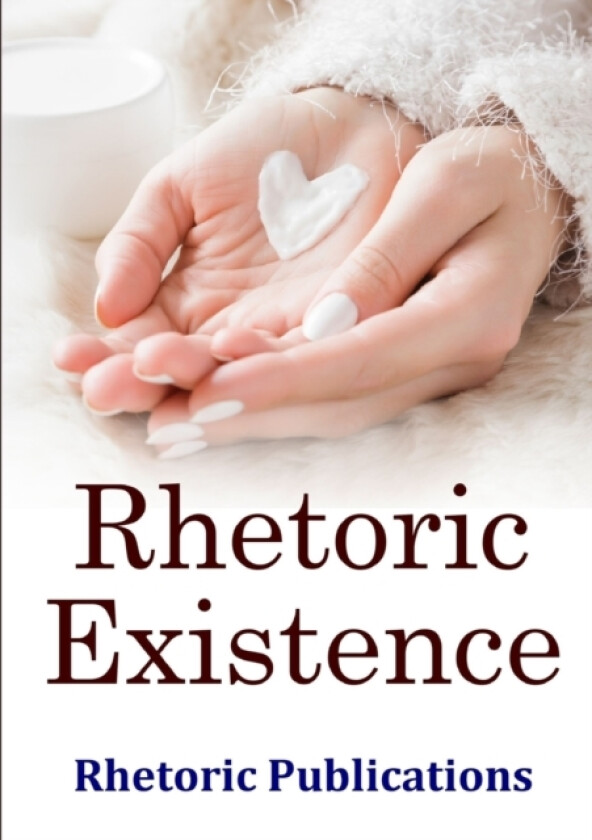 Rhetoric Existence av Rhetoric Publications (Paperback)