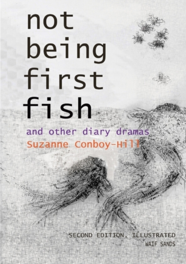 Not Being First Fish and other diary dramas av Suzanne Conboy-Hill (Paperback)